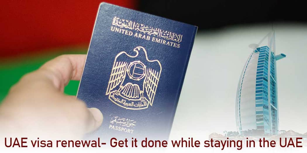 UAE Visa Renewal- Get it Done While Staying in the UAE